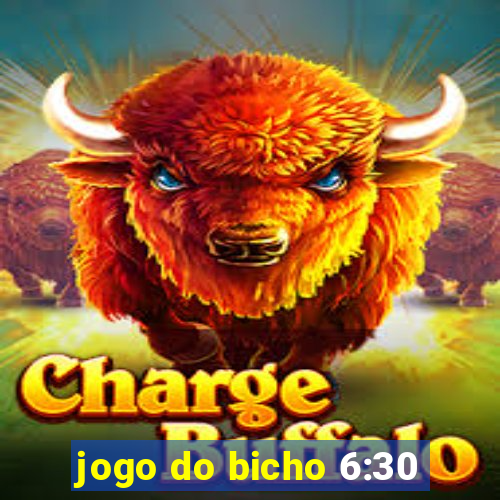 jogo do bicho 6:30